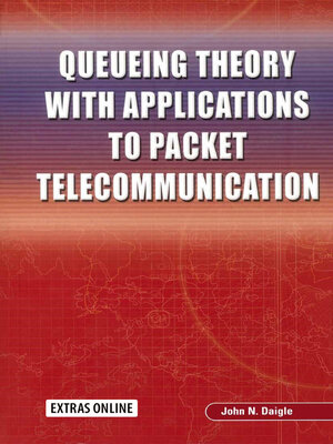 cover image of Queueing Theory with Applications to Packet Telecommunication